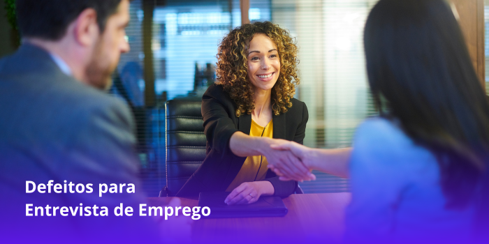 Defeitos para Entrevista de Emprego - Exemplos e Respostas Prontas